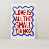 Love is All The Small Things