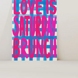 Love is Saturday Brunch