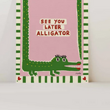 See You Later Alligator